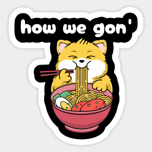 how we gon' kawaii noodle cat ramen cat chill cat Sticker